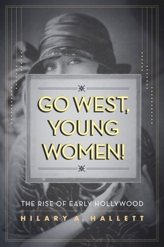 Go West, Young Women!: The Rise of Early Hollywood
