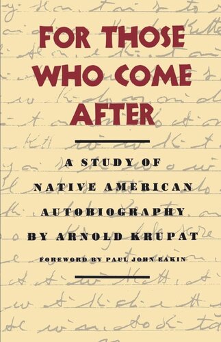 For Those Who Come After: A Study of Native American Autobiography