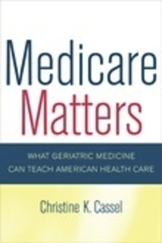 Medicare Matters: What Geriatric Medicine Can Teach American Health Care