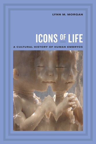 Icons of Life: A Cultural History of Human Embryos