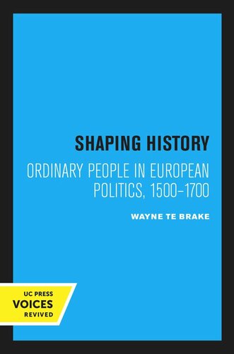 Shaping History: Ordinary People in European Politics, 1500–1700