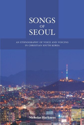 Songs of Seoul: An Ethnography of Voice and Voicing in Christian South Korea