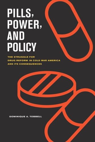 Pills, Power, and Policy: The Struggle for Drug Reform in Cold War America and Its Consequences