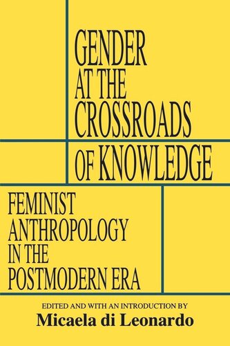 Gender at the Crossroads of Knowledge: Feminist Anthropology in the Postmodern Era