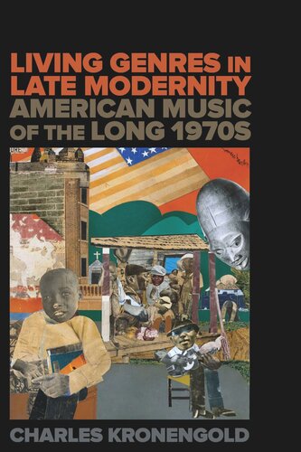 Living Genres in Late Modernity: American Music of the Long 1970s
