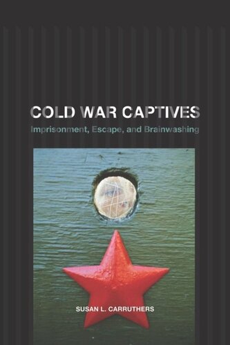 Cold War Captives: Imprisonment, Escape, and Brainwashing