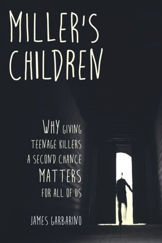 Miller's Children: Why Giving Teenage Killers a Second Chance Matters for All of Us