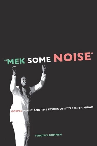 Mek Some Noise: Gospel Music and the Ethics of Style in Trinidad