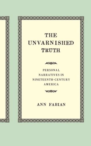 The Unvarnished Truth: Personal Narratives in Nineteenth-Century America