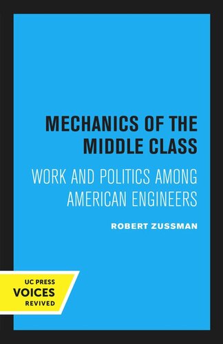 Mechanics of the Middle Class: Work and Politics Among American Engineers