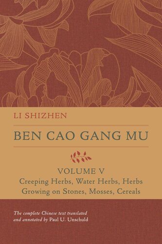 Ben Cao Gang Mu, Volume V: Creeping Herbs, Water Herbs, Herbs Growing on Stones, Mosses, Cereals