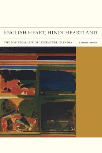 English Heart, Hindi Heartland: The Political Life of Literature in India