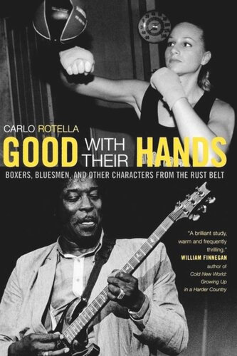 Good with Their Hands: Boxers, Bluesmen, and Other Characters from the Rust Belt