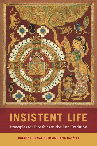 Insistent Life: Principles for Bioethics in the Jain Tradition