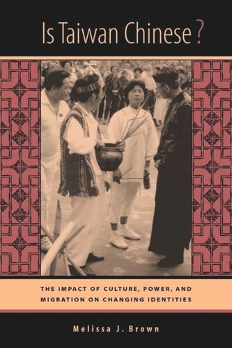 Is Taiwan Chinese?: The Impact of Culture, Power, and Migration on Changing Identities
