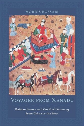Voyager from Xanadu: Rabban Sauma and the First Journey from China to the West