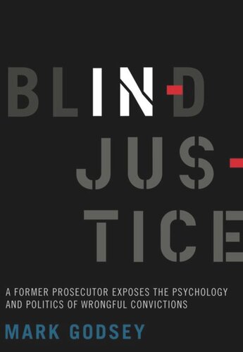 Blind Injustice: A Former Prosecutor Exposes the Psychology and Politics of Wrongful Convictions