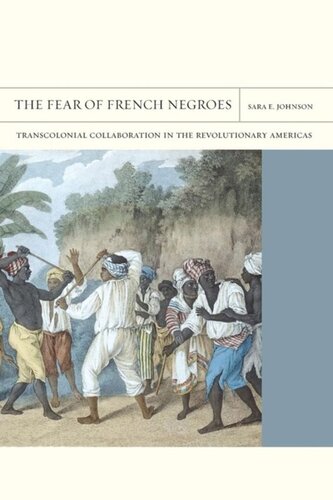 The Fear of French Negroes: Transcolonial Collaboration in the Revolutionary Americas