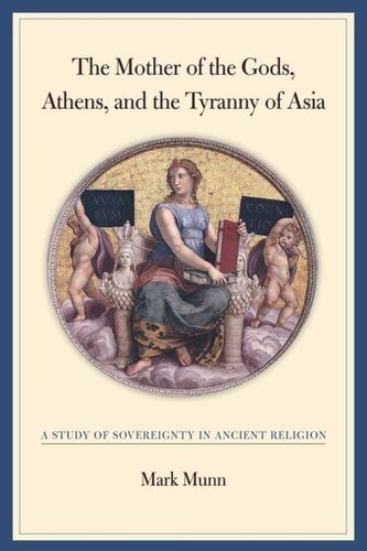 The Mother of the Gods, Athens, and the Tyranny of Asia: A Study of Sovereignty in Ancient Religion