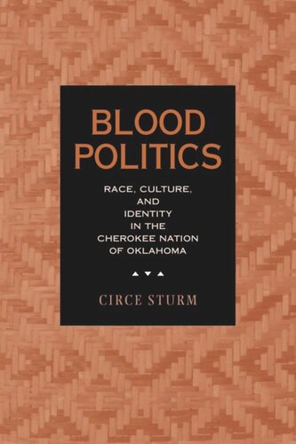 Blood Politics: Race, Culture, and Identity in the Cherokee Nation of Oklahoma