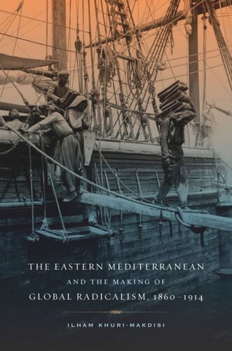 The Eastern Mediterranean and the Making of Global Radicalism, 1860-1914
