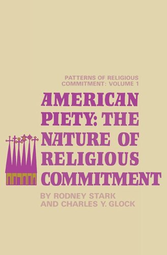 Patterns of religious commitment. Volume 1 American Piety: The Nature of Religious Commitment