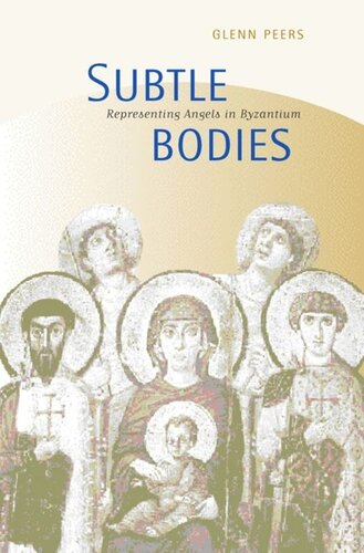 Subtle Bodies: Representing Angels in Byzantium