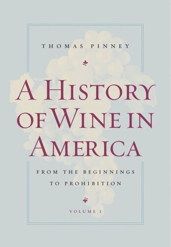 A History of Wine in America, Volume 1: From the Beginnings to Prohibition