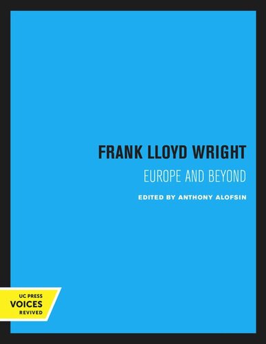 Frank Lloyd Wright: Europe and Beyond