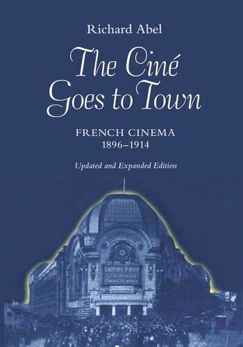 The Ciné Goes to Town: French Cinema, 1896–1914