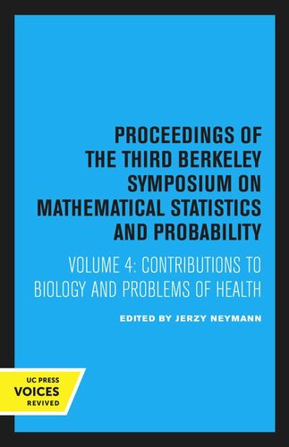 Proceedings of the Third Berkeley Symposium on Mathematical Statistics and Probability: Volume 4 Contributions to Biology and Problems of Health