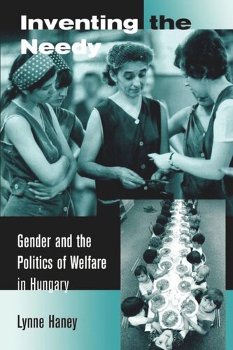 Inventing the Needy: Gender and the Politics of Welfare in Hungary
