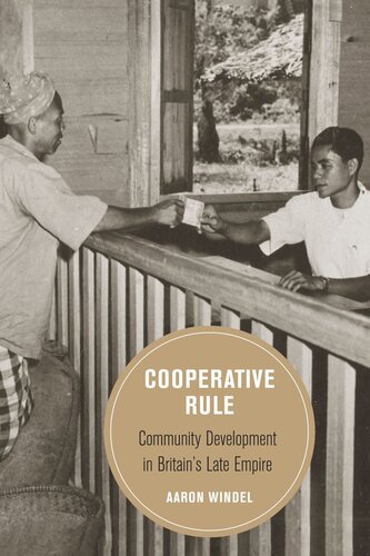 Cooperative Rule: Community Development in Britain's Late Empire