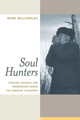 Soul Hunters: Hunting, Animism, and Personhood among the Siberian Yukaghirs