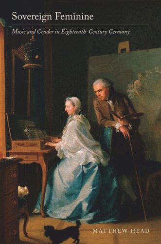 Sovereign Feminine: Music and Gender in Eighteenth-Century Germany