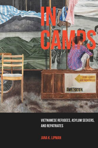 In Camps: Vietnamese Refugees, Asylum Seekers, and Repatriates