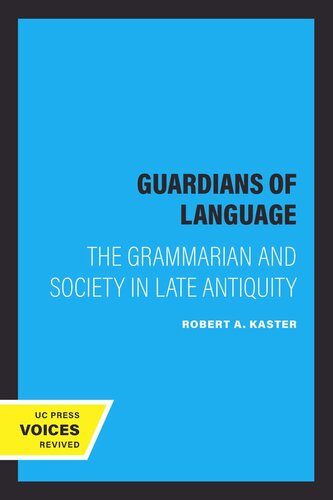 Guardians of Language: The Grammarian and Society in Late Antiquity