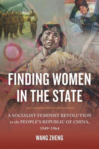 Finding Women in the State: A Socialist Feminist Revolution in the People's Republic of China, 1949-1964