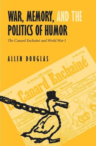 War, Memory, and the Politics of Humor: The Canard Enchaîné and World War I