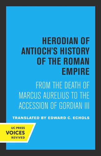 Herodian of Antioch's History of the Roman Empire: From the Death of Marcus Aurelius to the Accession of Gordian III