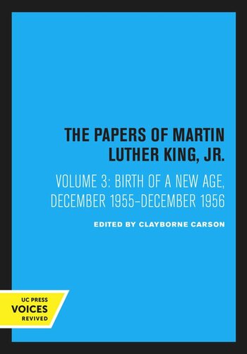 The Papers of Martin Luther King, Jr.: Volume 3 Birth of a New Age, December 1955–December 1956
