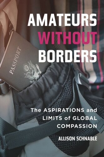Amateurs without Borders: The Aspirations and Limits of Global Compassion