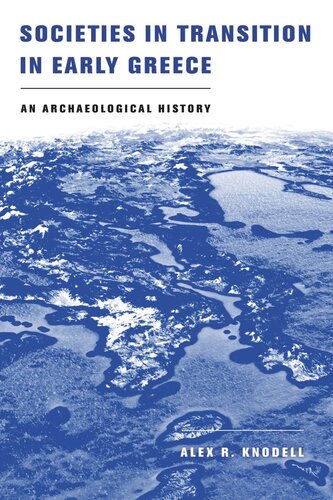 Societies in Transition in Early Greece: An Archaeological History