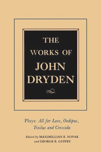 Works of John Dryden. The Works of John Dryden, Volume XIII: Plays: All for Love, Oedipus, Troilus and Cressida