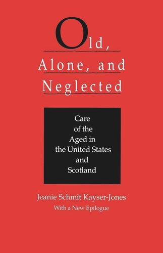 Old, Alone, and Neglected: Care of the Aged in Scotland and the United States