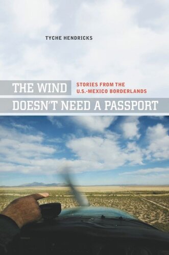 The Wind Doesn't Need a Passport: Stories from the U.S.-Mexico Borderlands