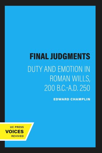 Final Judgments: Duty and Emotion in Roman Wills, 200 B.C.-A.D. 250