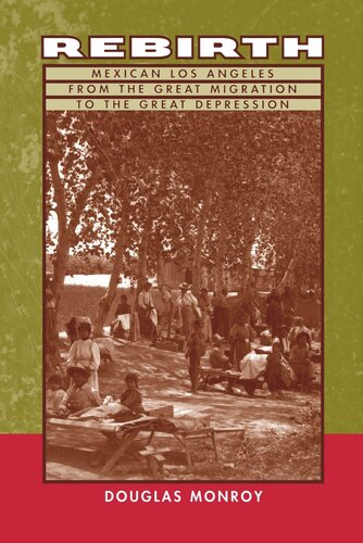 Rebirth: Mexican Los Angeles from the Great Migration to the Great Depression