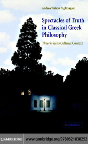 Spectacles of Truth in Classical Greek Philosophy: Theoria in its Cultural Context