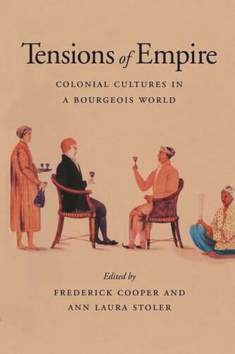 Tensions of Empire: Colonial Cultures in a Bourgeois World
